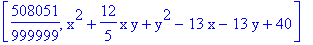 [508051/999999, x^2+12/5*x*y+y^2-13*x-13*y+40]